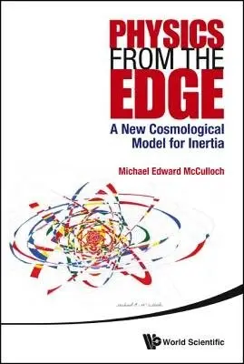 Physics From The Edge: A New Cosmological Model For Inertia - Mcculloch, Michael Edward (Univ Of Plymouth, Uk)