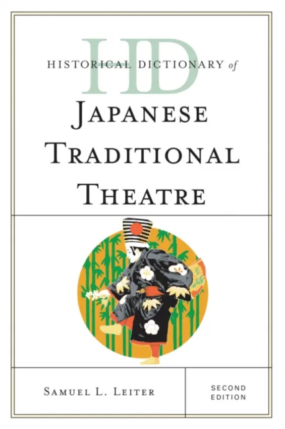 Historical Dictionary of Japanese Traditional Theatre - Leiter, Samuel L.