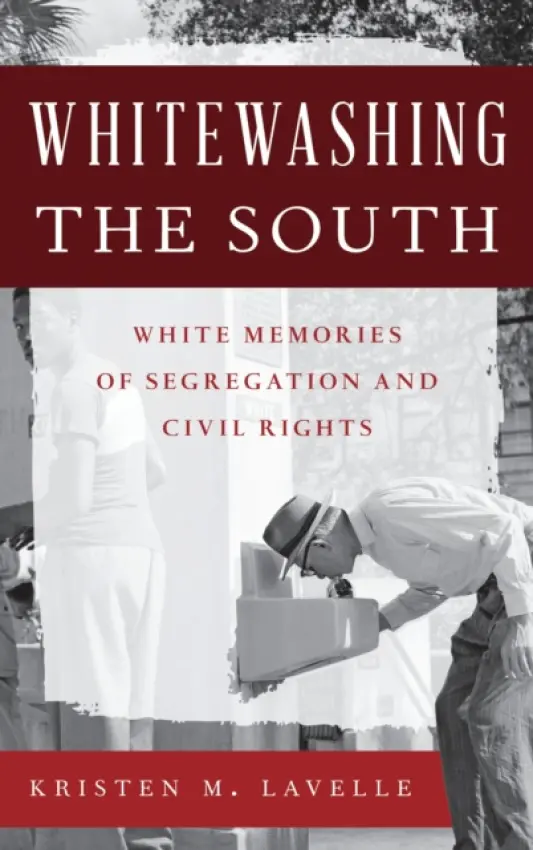 Whitewashing the South - Lavelle, Kristen M.