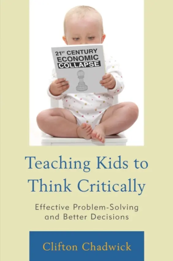 Teaching Kids to Think Critically - Chadwick, Clifton