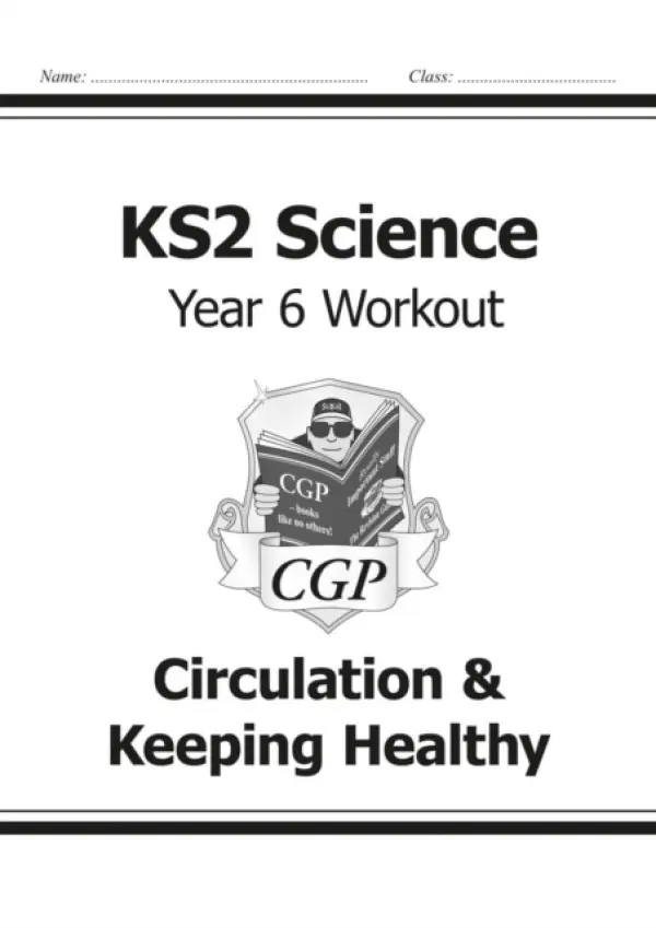 KS2 Science Year 6 Workout: Circulation & Keeping Healthy - CGP Books