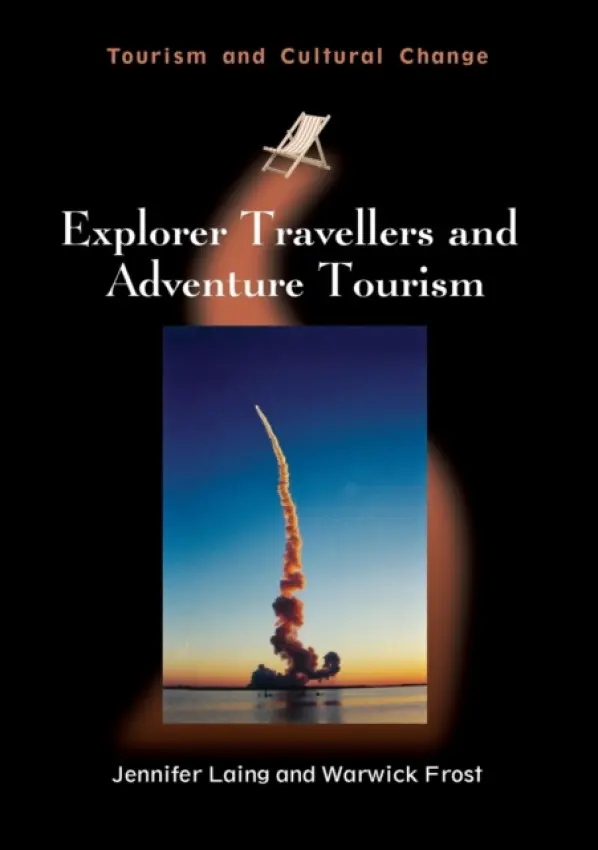 Explorer Travellers and Adventure Tourism - Laing, Jennifer a Frost, Warwick