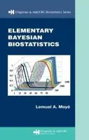 Elementary Bayesian Biostatistics - Moye, Lemuel A.