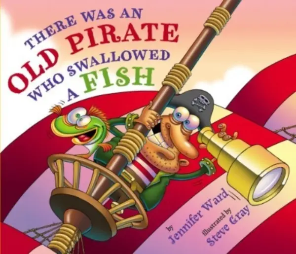 There Was An Old Pirate Who Swallowed a Fish - Jennifer Ward