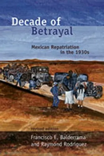 Decade of Betrayal - Balderrama, Francisco E. a Rodriguez, R.L.