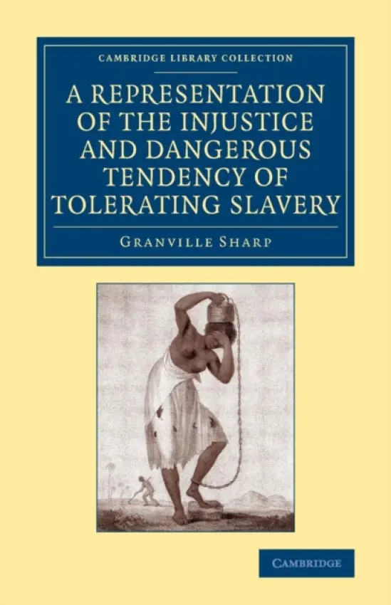 Representation of the Injustice and Dangerous Tendency of Tolerating Slavery - Sharp, Granville