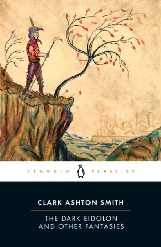 The Dark Eidolon and Other Fantasies - Clark Ashton Smith