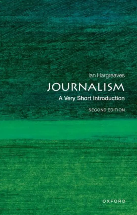 Journalism - Hargreaves, Ian (Professor of Digital Economy, School of Journalism, Media, and Cultural Studies, Cardiff University)