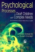 Psychological Processes in Deaf Children with Complex Needs - Edwards, Lindsey a Crocker, Susan