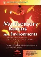 Multisensory Rooms and Environments - Fowler, Susan