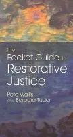 Pocket Guide to Restorative Justice - Wallis, Pete  a  Thalia a Wallis, Pete a Tudor, Barbara
