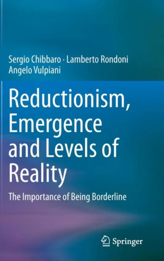 Reductionism, Emergence and Levels of Reality - Chibbaro, Sergio a Rondoni, Lamberto a Vulpiani, Angelo