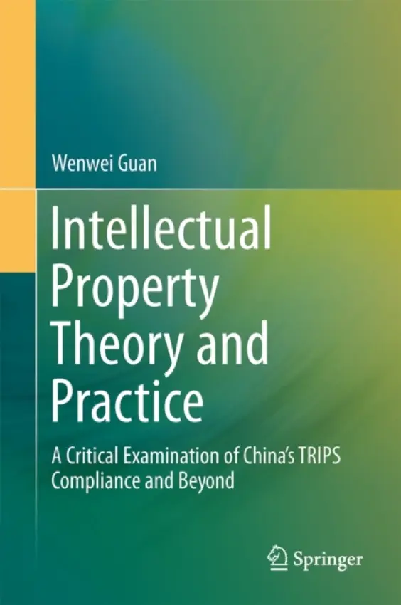 Intellectual Property Theory and Practice - Guan, Wenwei