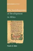 Sociolinguistics of Development in Africa - Djite, Paulin G.