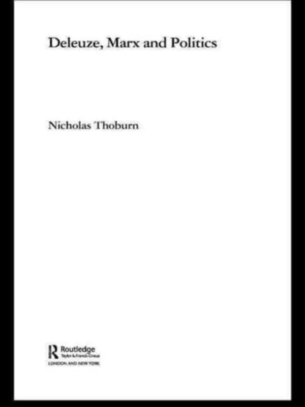 Deleuze, Marx and Politics - Thoburn, Nicholas