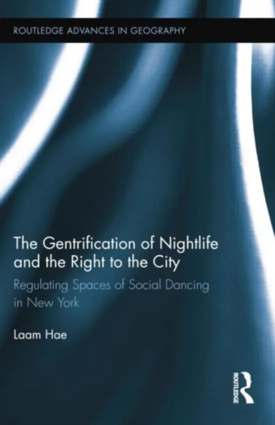 Gentrification of Nightlife and the Right to the City - Hae, Laam (York University, Canada)