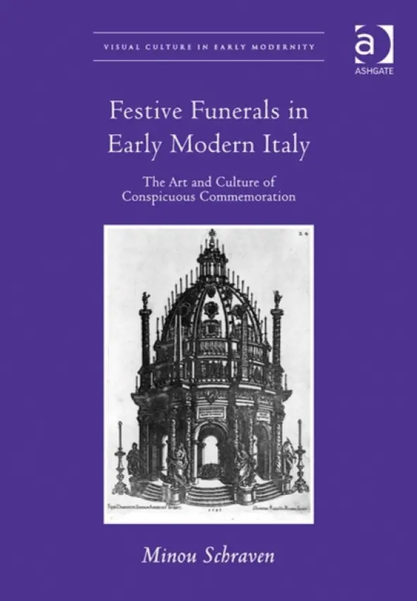 Festive Funerals in Early Modern Italy - Schraven, Minou