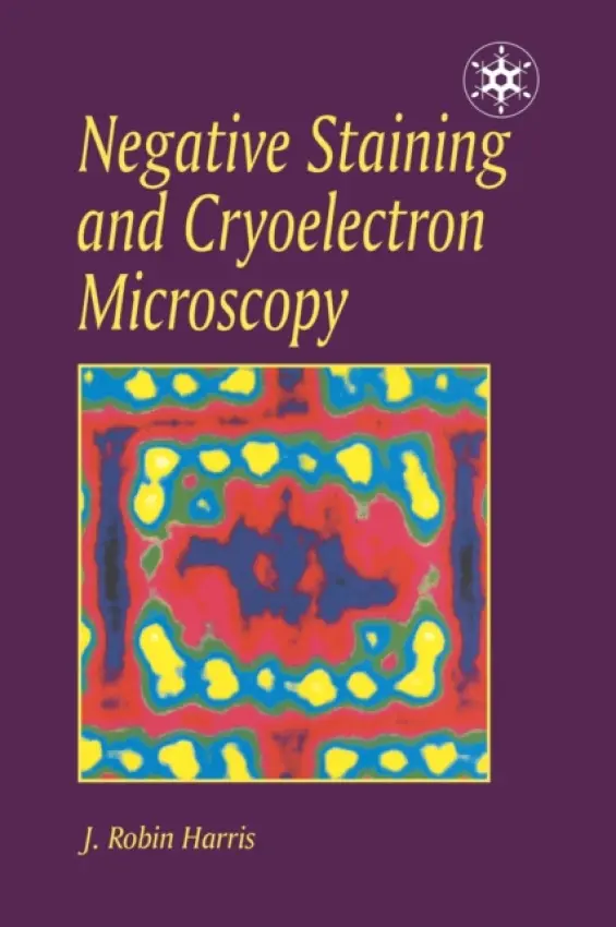 Negative Staining and Cryoelectron Microscopy - J.R. Harris,, 0