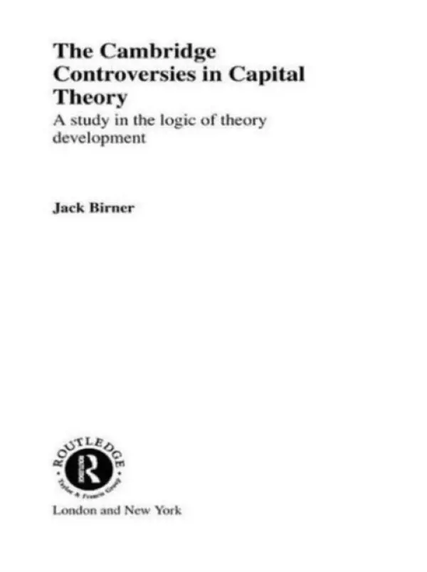 Cambridge Controversies in Capital Theory - Birner, Jack