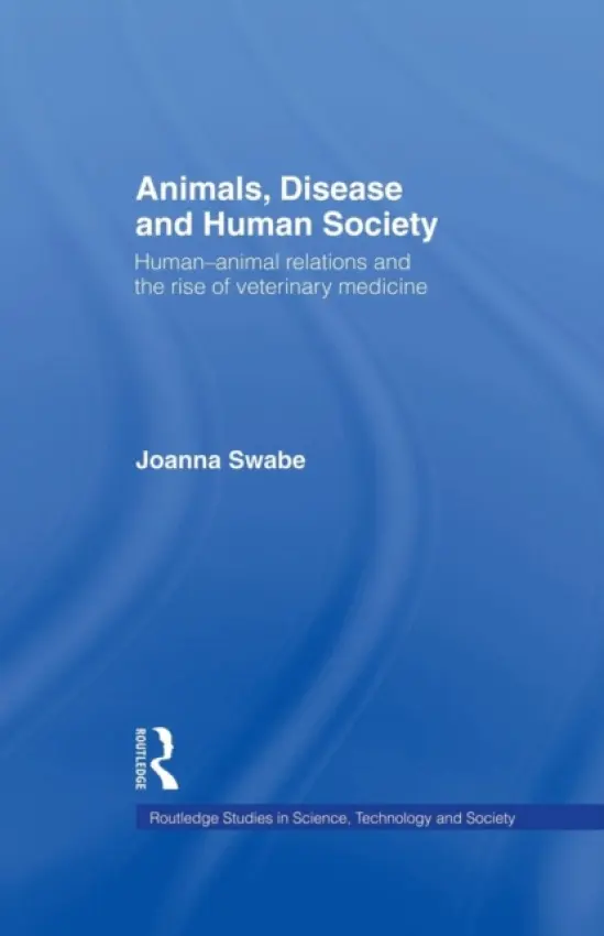 Animals, Disease and Human Society - Swabe, Joanna