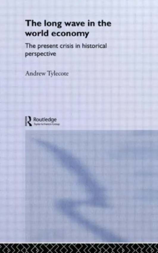 Long Wave in the World Economy - Tylecote, Andrew (University of Sheffield, UK)