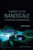 Current At The Nanoscale: An Introduction To Nanoelectronics - Durkan, Colm (Univ Of Cambridge, Uk)