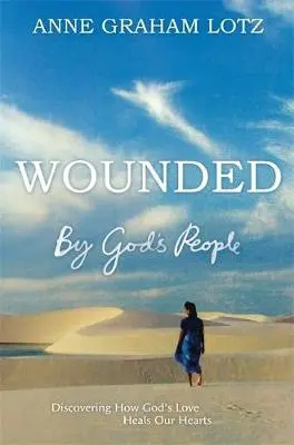 Wounded by God's People - Anne Graham Lotz