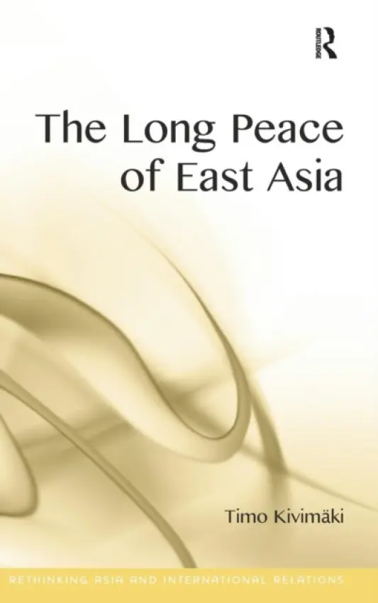 Long Peace of East Asia - Kivimaki, Timo