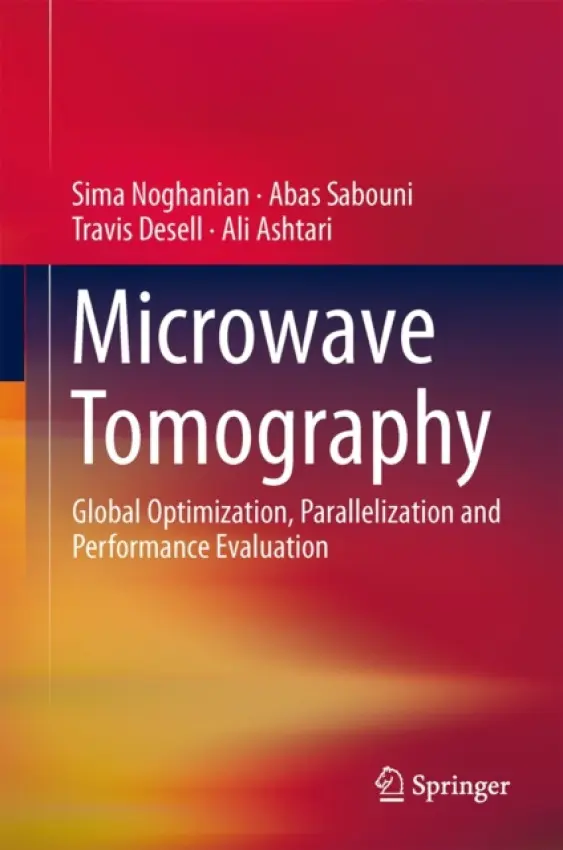 Microwave Tomography - Noghanian, Sima a Sabouni, Abas a Desell, Travis a Ashtari, Ali