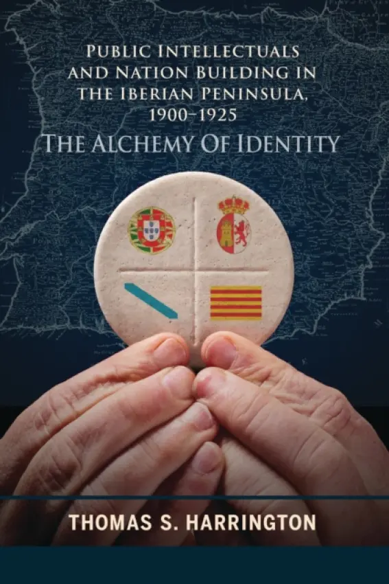 Public Intellectuals and Nation Building in the Iberian Peninsula, 1900-1925 - Harrington, Thomas S.