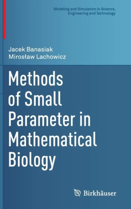 Methods of Small Parameter in Mathematical Biology - Banasiak, Jacek a Lachowicz, Miroslaw