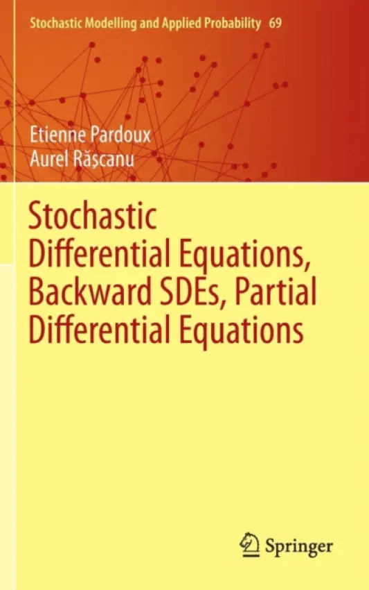 Stochastic Differential Equations, Backward SDEs, Partial Differential Equations - Pardoux, Etienne a R?scanu, Aurel