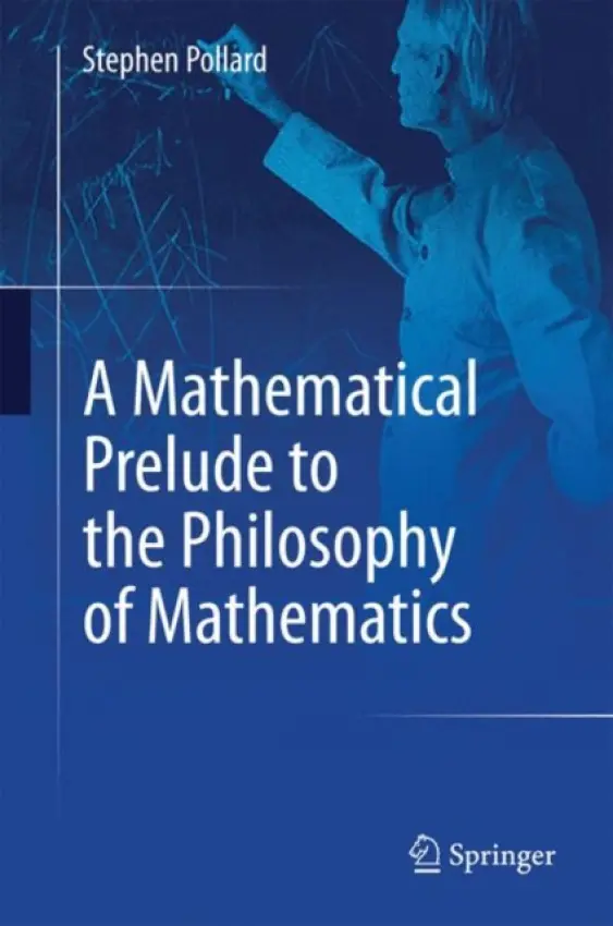 Mathematical Prelude to the Philosophy of Mathematics - Pollard, Stephen