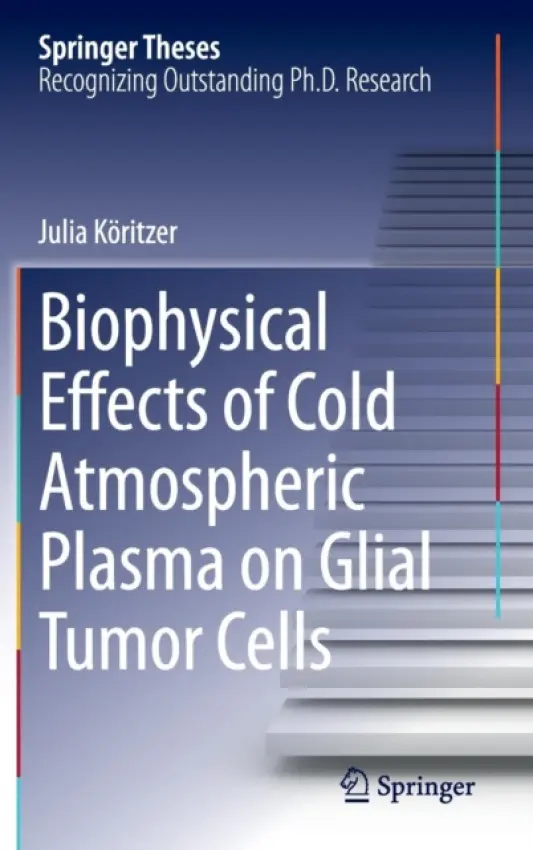Biophysical Effects of Cold Atmospheric Plasma on Glial Tumor Cells - Koritzer, Julia