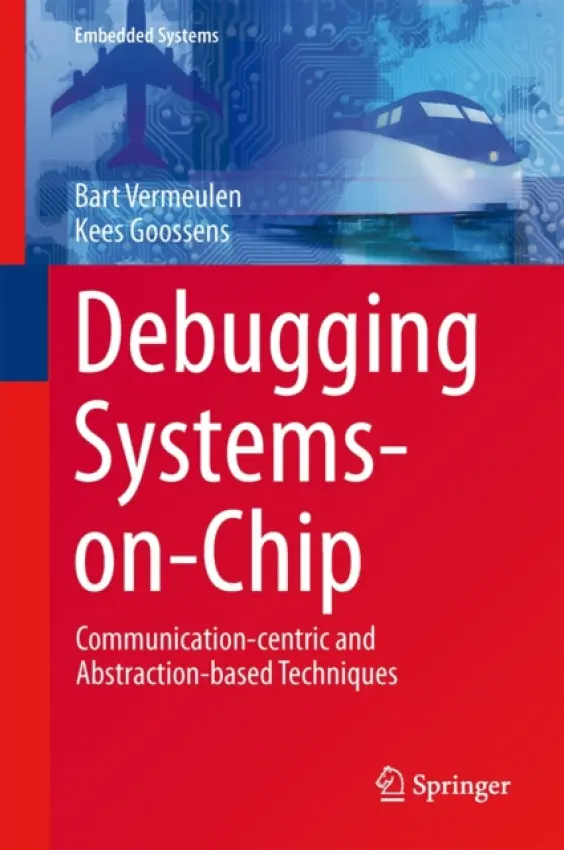 Debugging Systems-on-Chip - Vermeulen, Bart a Goossens, Kees