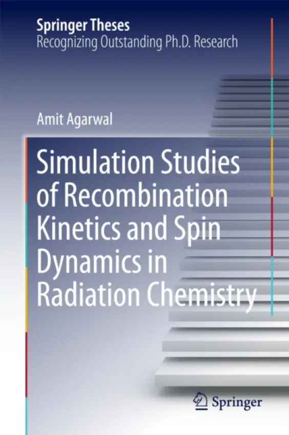 Simulation Studies of Recombination Kinetics and Spin Dynamics in Radiation Chemistry - Agarwal, Amit