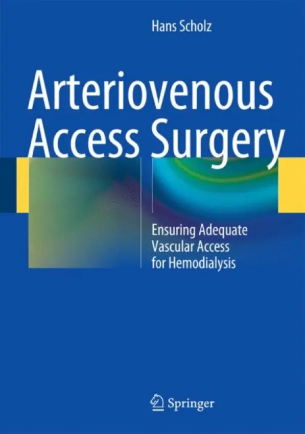 Arteriovenous Access Surgery - Scholz, Hans