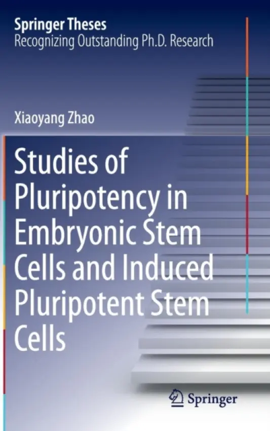 Studies of Pluripotency in Embryonic Stem Cells and Induced Pluripotent Stem Cells - Zhao, Xiaoyang