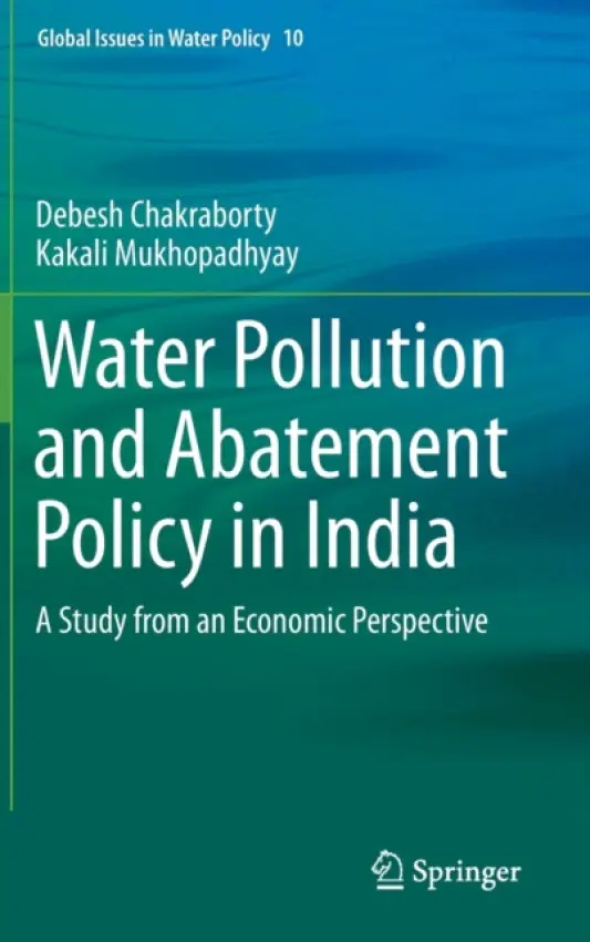 Water Pollution and Abatement Policy in India - Chakraborty, Debesh a Mukhopadhyay, Kakali