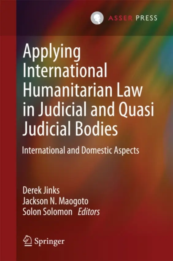 Applying International Humanitarian Law in Judicial and Quasi-Judicial Bodies