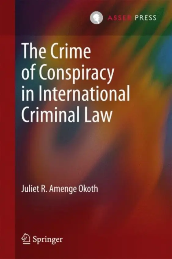 Crime of Conspiracy in International Criminal Law - Okoth, Juliet R. Amenge