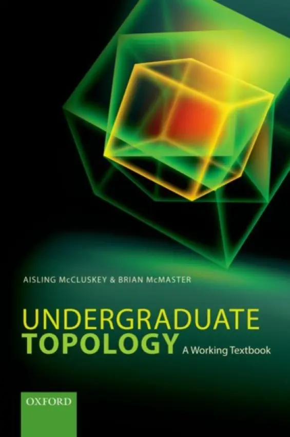 Undergraduate Topology - McCluskey, Aisling (Lecturer in Mathematics, Senior Lecturer in Mathematics, National University of Ireland, Galway) a McMaster, Brian (Honorary Senior Lecturer, Honorary Senior Lecturer, Queen's University Belfast)