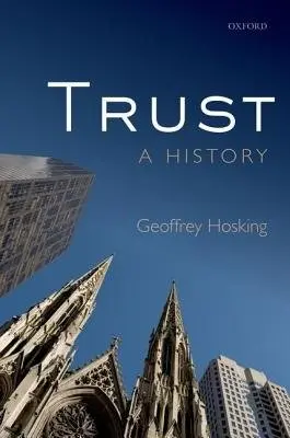 Trust - Hosking, Geoffrey (Emeritus Professor of Russian History, Emeritus Professor of Russian History, University College London)