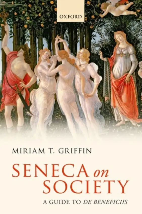 Seneca on Society - Griffin, Miriam T. (Emeritus Fellow of Somerville College, Oxford)