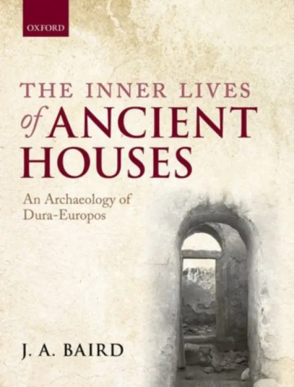 Inner Lives of Ancient Houses - Baird, J. A. (Senior Lecturer, Senior Lecturer, Birkbeck, University of London)