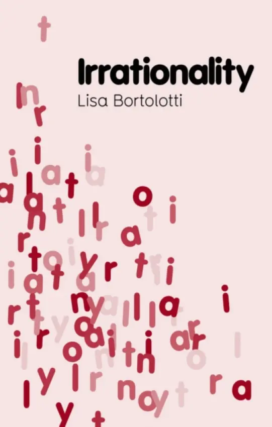 Irrationality - Bortolotti, Lisa ( University of Birmingham)