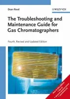 Troubleshooting and Maintenance Guide for Gas Chromatographers - Rood, Dean (Agilent, Folsom, CA, USA)