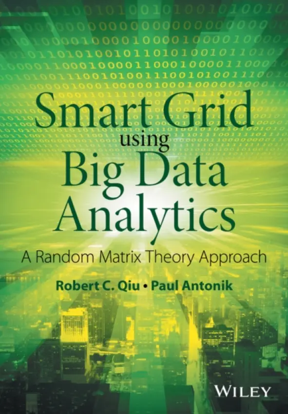Smart Grid using Big Data Analytics - Qiu, Robert C. (Tennessee Technological University, USA) a Antonik, Paul (Air Force Research Laboratory, Rome, NY, USA)