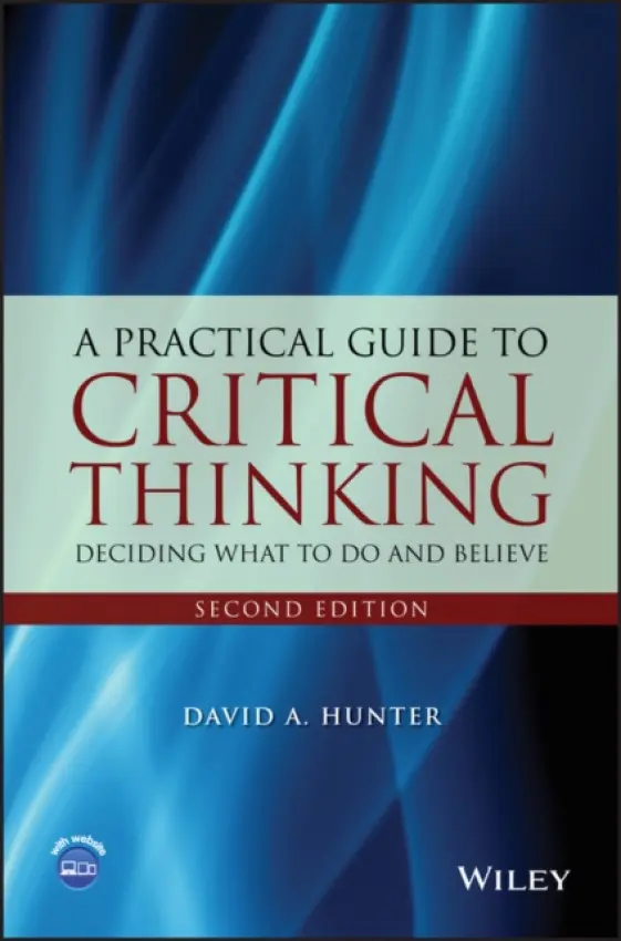 Practical Guide to Critical Thinking - Hunter, David A. (Ryerson University, Canada)