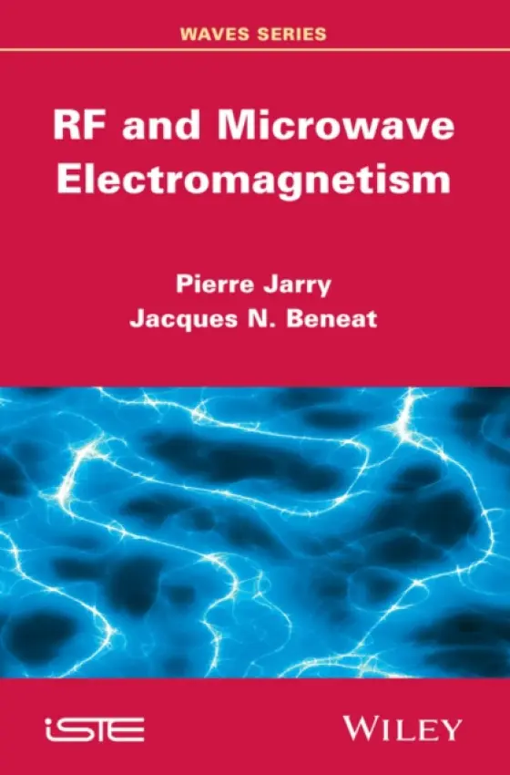 RF and Microwave Electromagnetism - Jarry, Pierre (University Bordeaux I, France) a Beneat, Jacques N. (Norwich University, USA)